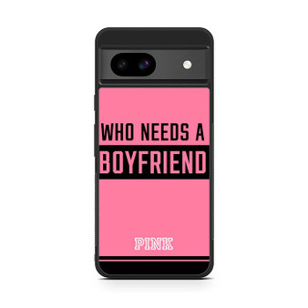 Who Needs A Boyfriend Pink Google Pixel 8a Case