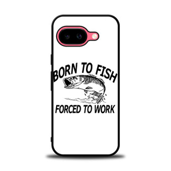 Born to fish forced to work Google Pixel 9a Case