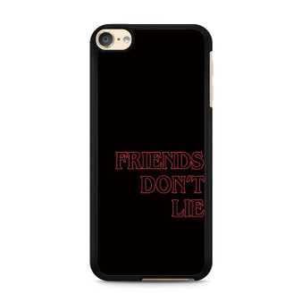 Stranger Things Friends Dont Lie iPod Touch 6 Case