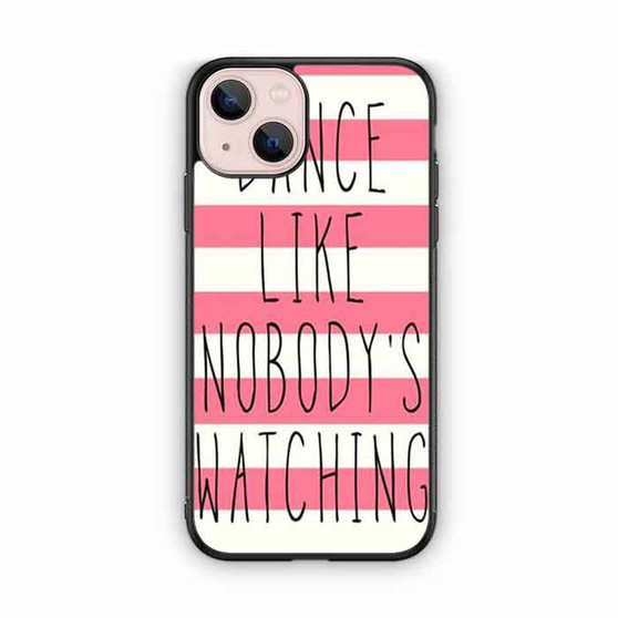 Dance Like Nobodys Watching iPhone 13 Series Case