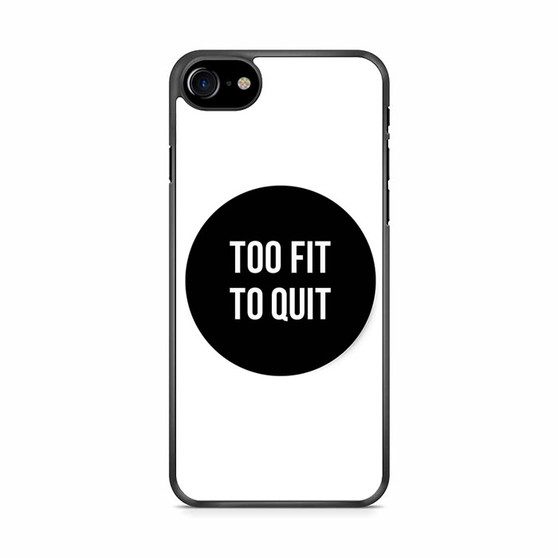 Too Fit To Quit Quotes iPhone SE 2020 Case