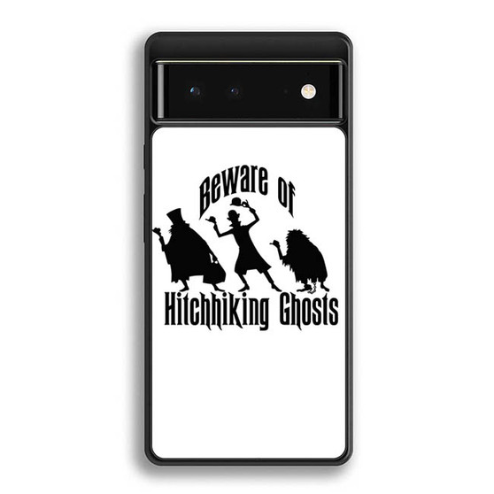 Beware of Hitchhiking Ghost Google Pixel 6 | Google Pixel 6a | Google Pixel 6 Pro Case