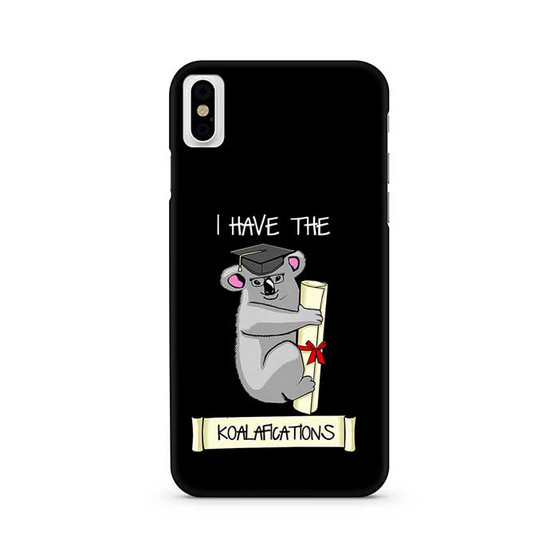 I have the koalafications iPhone X / XS | iPhone XS Max Case I have the koalafications iPhone X / XS | iPhone XS Max Case