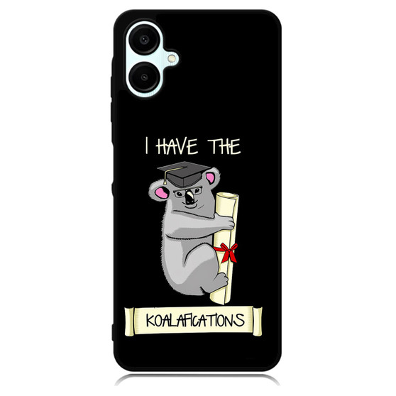I have the koalafications Samsung Galaxy A06 Case