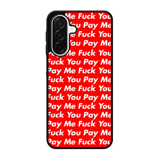 Pay Me You Samsung Galaxy A26 5G Case
