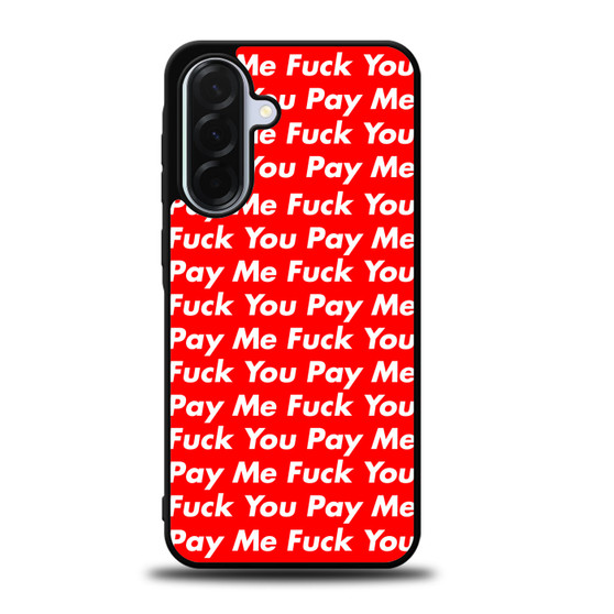 Pay Me You Samsung Galaxy A36 5G Case