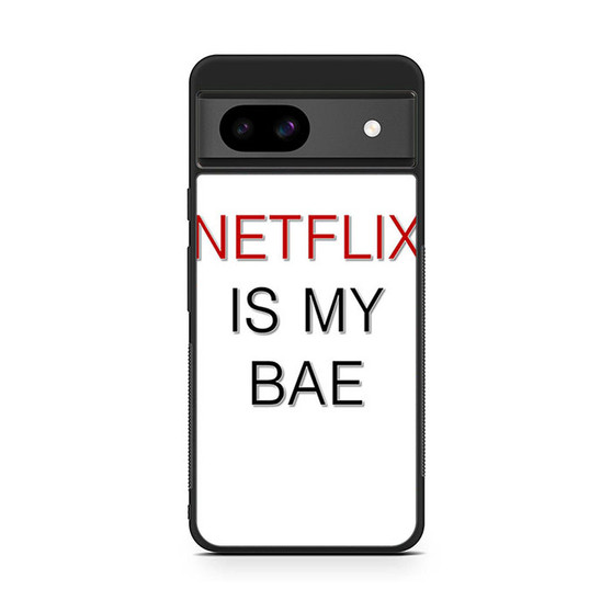 netflix is my bae Google Pixel 8a Case