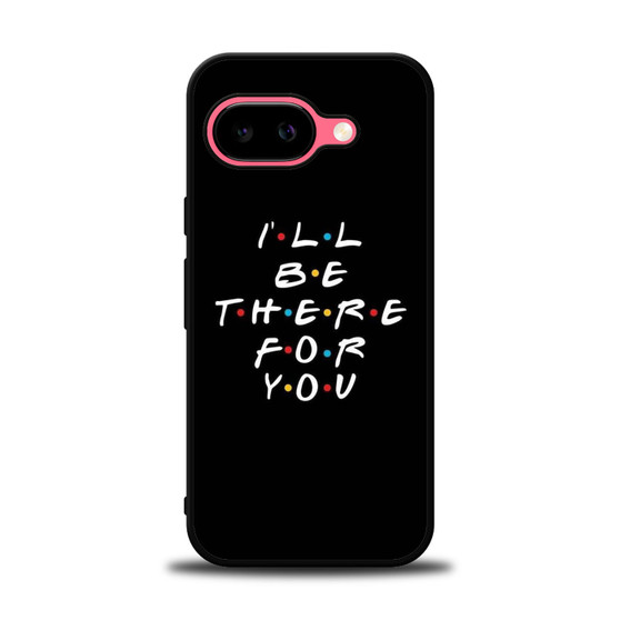 Friends Quotes 2 Google Pixel 9a Case