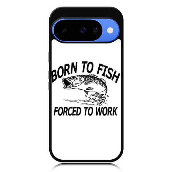 Born to fish forced to work Google Pixel 10 Case