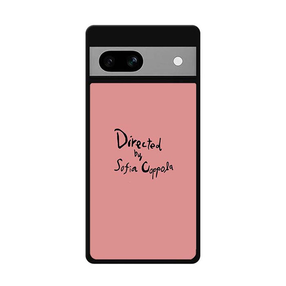 Directed By Sofia Coppola Google Pixel 7/ Pixel 7 Pro/ Pixel 7a Case
