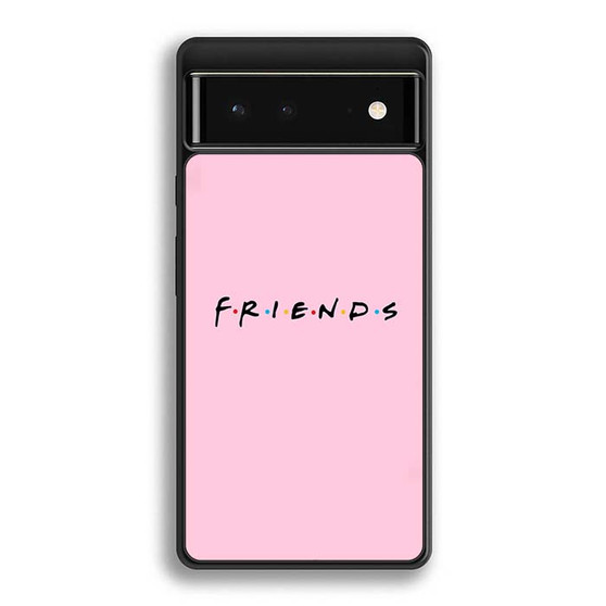 Friends sitcom logo Google Pixel 6/ Google Pixel 6a/ Google Pixel 6 Pro Case