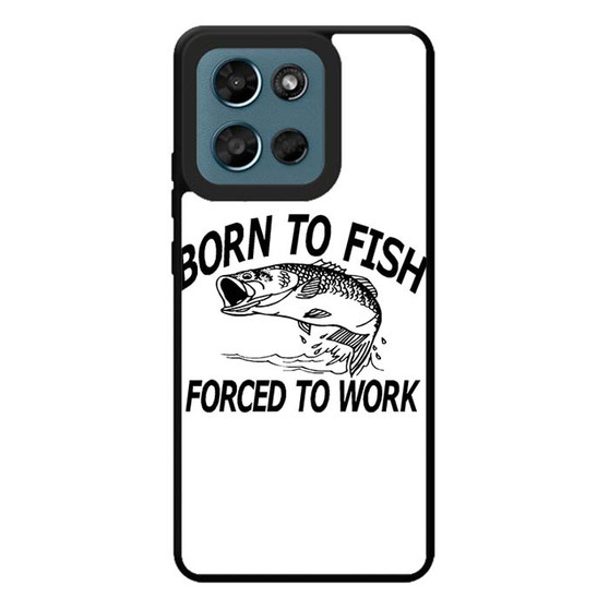 Born to fish forced to work Motorola Moto G Play 2026 Case