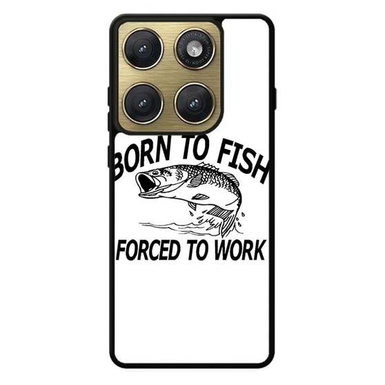 Born to fish forced to work Motorola Edge 2026 Case