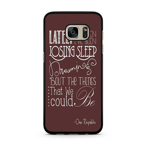 One Republic Lyrics Samsung Galaxy S7 | S7 Edge Case One Republic Lyrics Samsung Galaxy S7 | S7 Edge Case