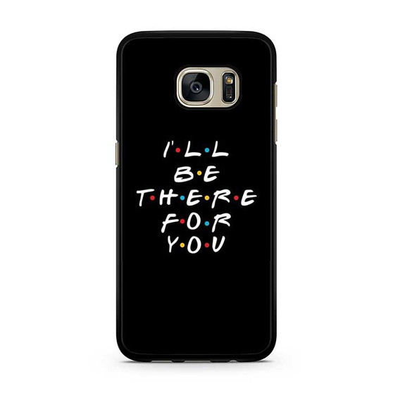 Friends Quotes 2 Samsung Galaxy S7 | S7 Edge Case Friends Quotes 2 Samsung Galaxy S7 | S7 Edge Case