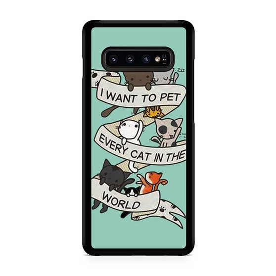 I want to pet every cat in the world Samsung Galaxy S10 | S10 5G | S10+ | S10e | S10 Lite Case