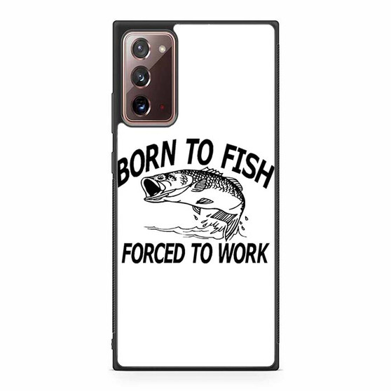 Born to fish forced to work Samsung Galaxy Note 20 5G Case