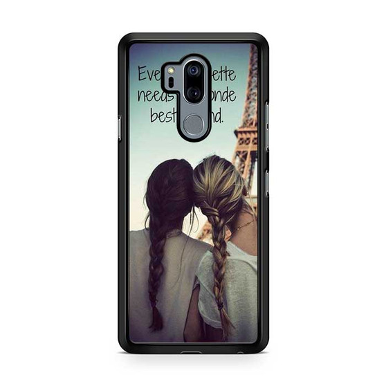 Every Brunette Needs a blonde bestfriend LG G7 ThinQ Case