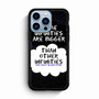 Some Infinitiees Quotes 1 iPhone 13 Pro Max Case