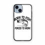 Born to fish forced to work iPhone 14 Case