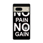 No Pain No Gain Google Pixel 7 | Google Pixel 7 Pro Case