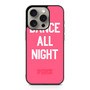 Dance All Night pink victoria's secret iPhone 15 Pro Case