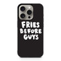 Fries Before Guys iPhone 15 Pro Case