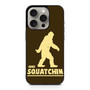 Gone Squatchin iPhone 15 Pro Case