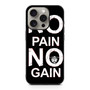 No Pain No Gain iPhone 15 Pro Case