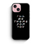 Friends Quotes 2 iPhone 15 Case