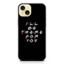 Friends Quotes 2 iPhone 15 Plus Case