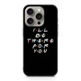Friends Quotes 2 iPhone 15 Pro Case