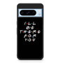 Friends Quotes 2 Google Pixel 8 Pro Case