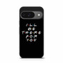 Friends Quotes 2 Google Pixel 9 Case