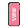 On Wednesdays We Wear Pink iPod Touch 6 Case