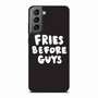 Fries Before Guys Samsung Galaxy S21 Case