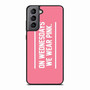 On Wednesdays We Wear Pink Samsung Galaxy S21 Case