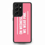 On Wednesdays We Wear Pink Samsung Galaxy S21 Ultra Case