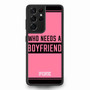 Who Needs A Boyfriend Pink Samsung Galaxy S21 Ultra Case