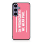 On Wednesdays We Wear Pink Samsung Galaxy S25 Series Case