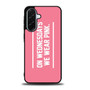 On Wednesdays We Wear Pink Samsung Galaxy A36 5G Case