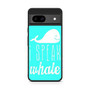 I Speak Whale Google Pixel 8a Case