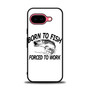 Born to fish forced to work Google Pixel 9a Case