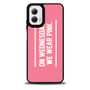 On Wednesdays We Wear Pink Motorola Moto G 5G 2024/ Moto G 5G 2025 Case