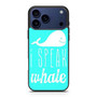 I Speak Whale iPhone 17 Pro Case I Speak Whale iPhone 17 Pro Case