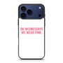 On Wednesdays We Wear Pink Mean Girls iPhone 17 Pro Case On Wednesdays We Wear Pink Mean Girls iPhone 17 Pro Case