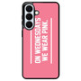 On Wednesdays We Wear Pink Samsung Galaxy S26+ Case