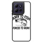 Born to fish forced to work Motorola Moto G Power 2026 Case