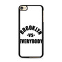 Brooklyn VS Everybody iPod Touch 6 Case