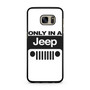Only In A Jeep Samsung Galaxy S7 | S7 Edge Case Only In A Jeep Samsung Galaxy S7 | S7 Edge Case